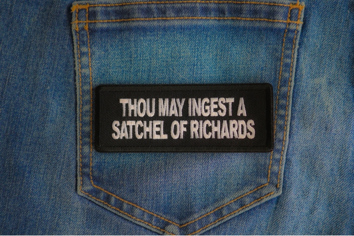 Thou May Ingest A Satchel Of Richards Patch shown on jeans