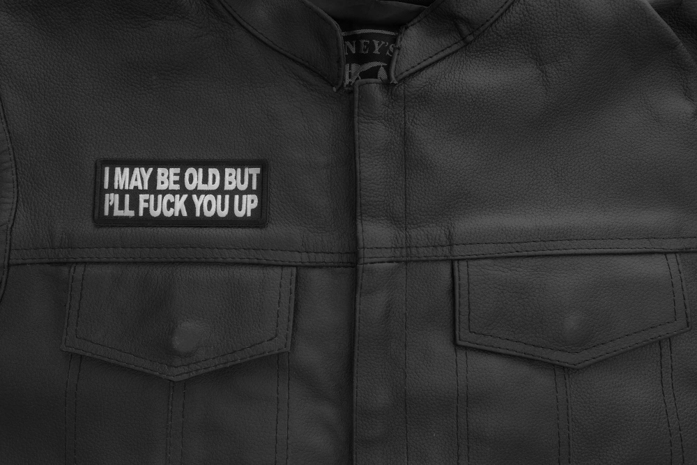 I may be old but I'll fuck you Up Patch shown on leather vest