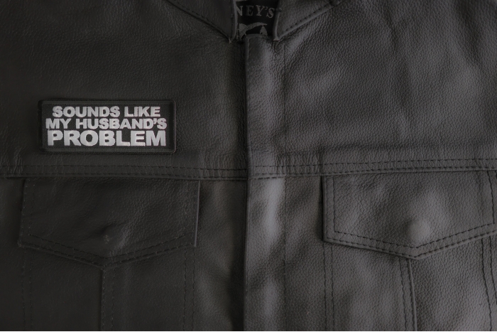 Sounds Like My Husband's Problem Patch shown on leather vest