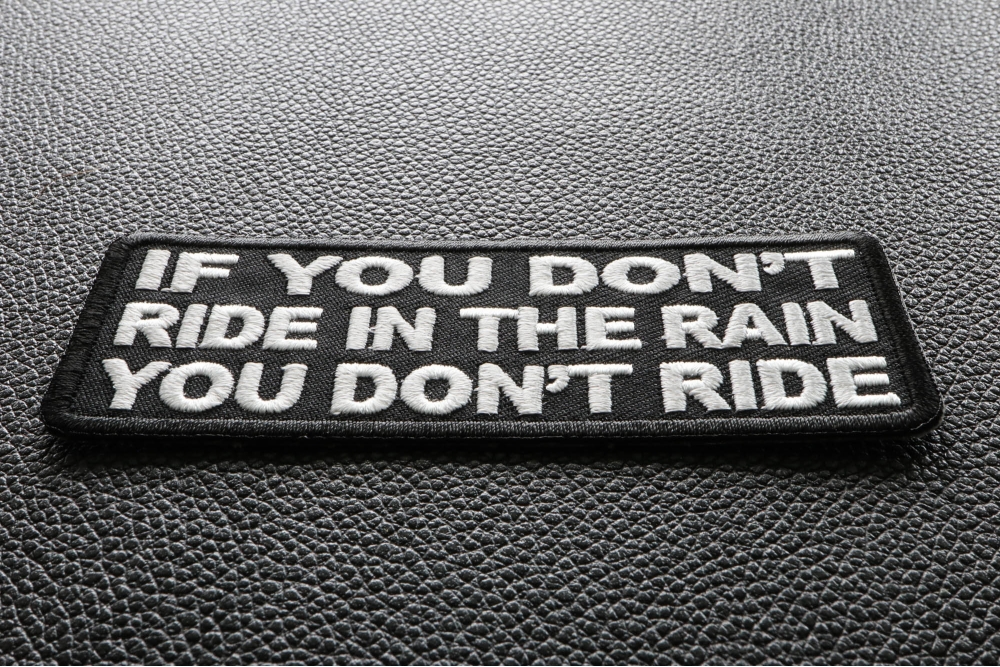 If You Don't Ride In The Rain You Don't Ride Patch - Biker Saying ...