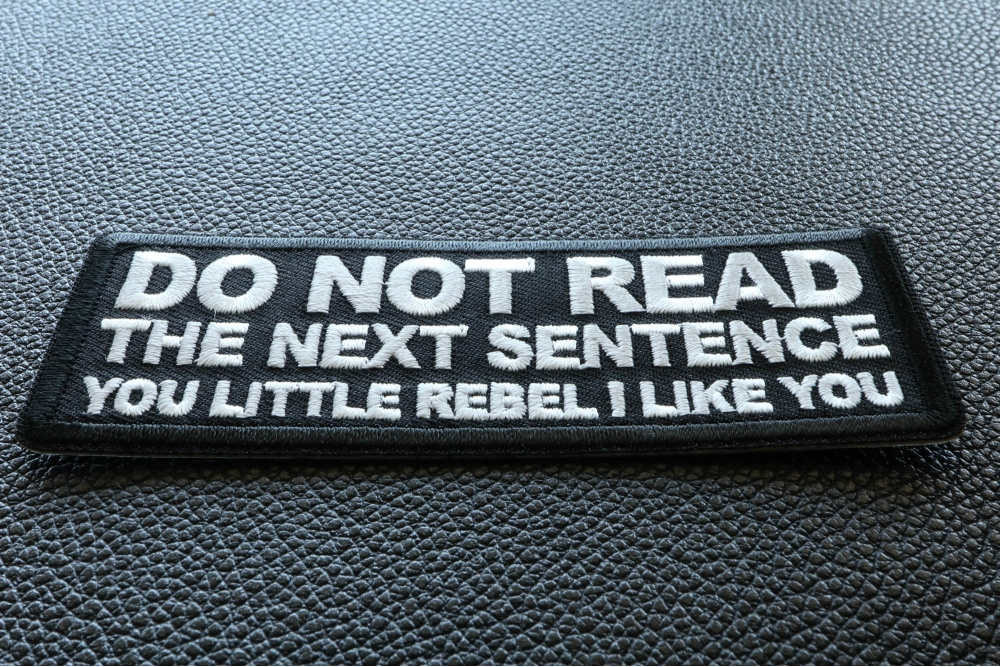 Do No Read The Next Sentence You Little Rebel I Like You Patch by