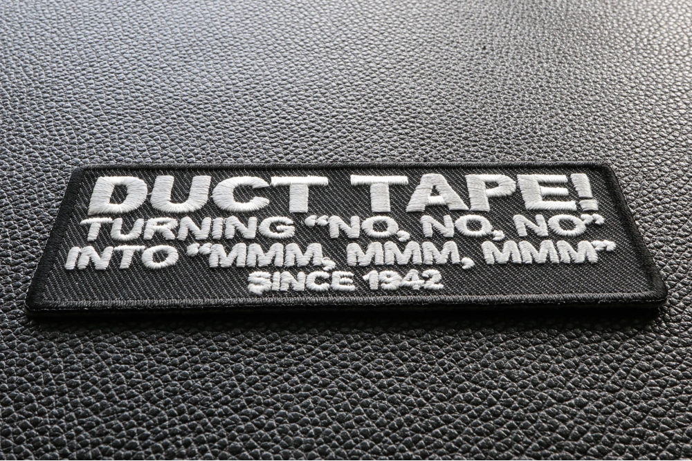 Duct Tape Turning NO NO NO into MMM MMM MMM Since 1942 Patch, Funny
