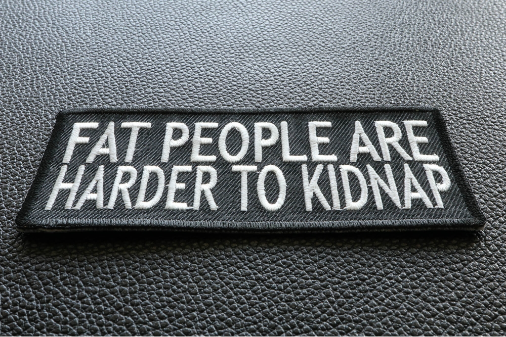 Fat People Are Harder To Kidnap Funny Embroidered Patch | Embroidered  Patches by Ivamis Patches