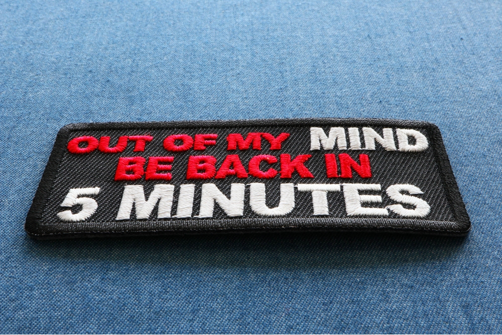 Out Of My Mind Be Back In 5 Minutes Fun Iron On Patch | Embroidered Patches by Ivamis Patches Out Of My Mind Be Back In 5 Minutes Fun Iron On Patch | Embroidered Patches by Ivamis Patches