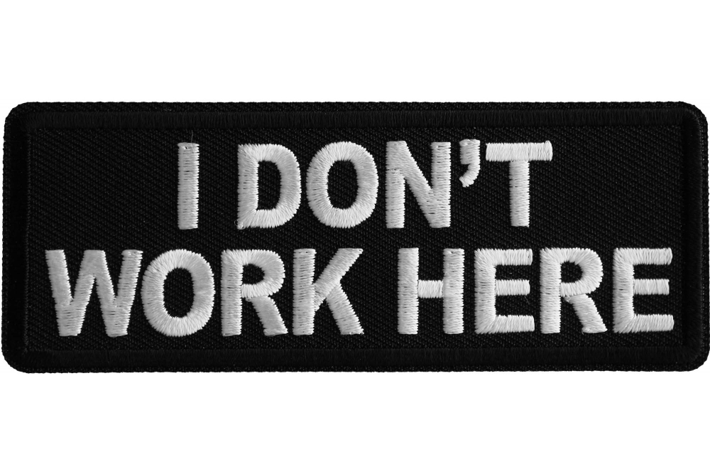I don't Work Here Iron on Patch Iron on Funny Patches by Ivamis Patches