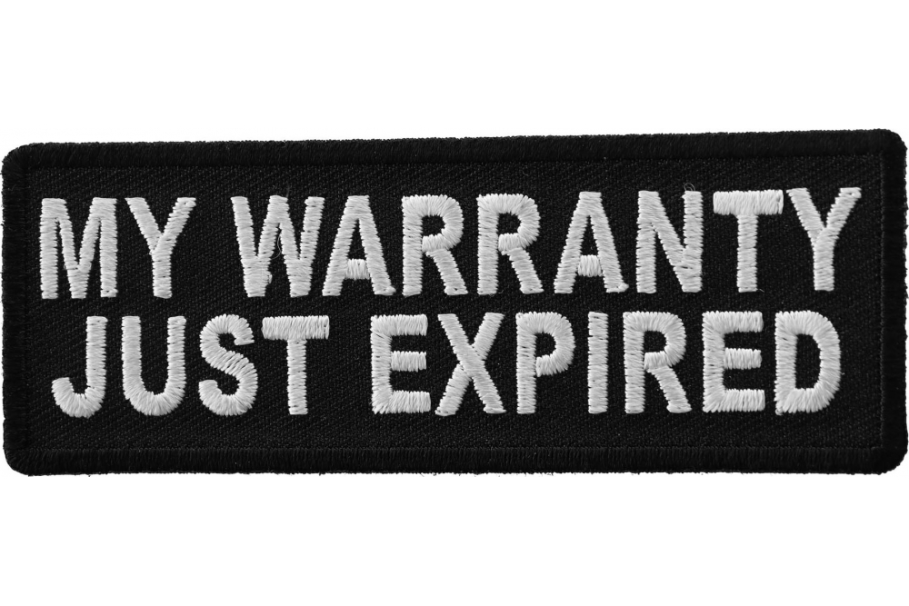 My Warranty Just Expired Funny Iron on Patch Iron on Funny Patches by