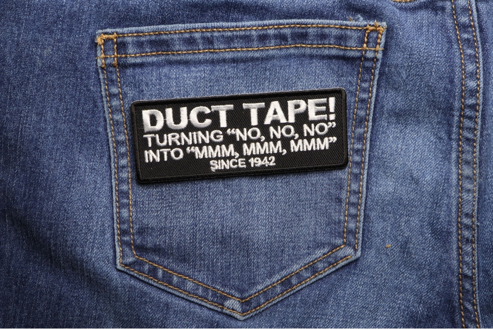Duct Tape Turning NO NO NO into MMM MMM MMM Since 1942 Patch, Funny