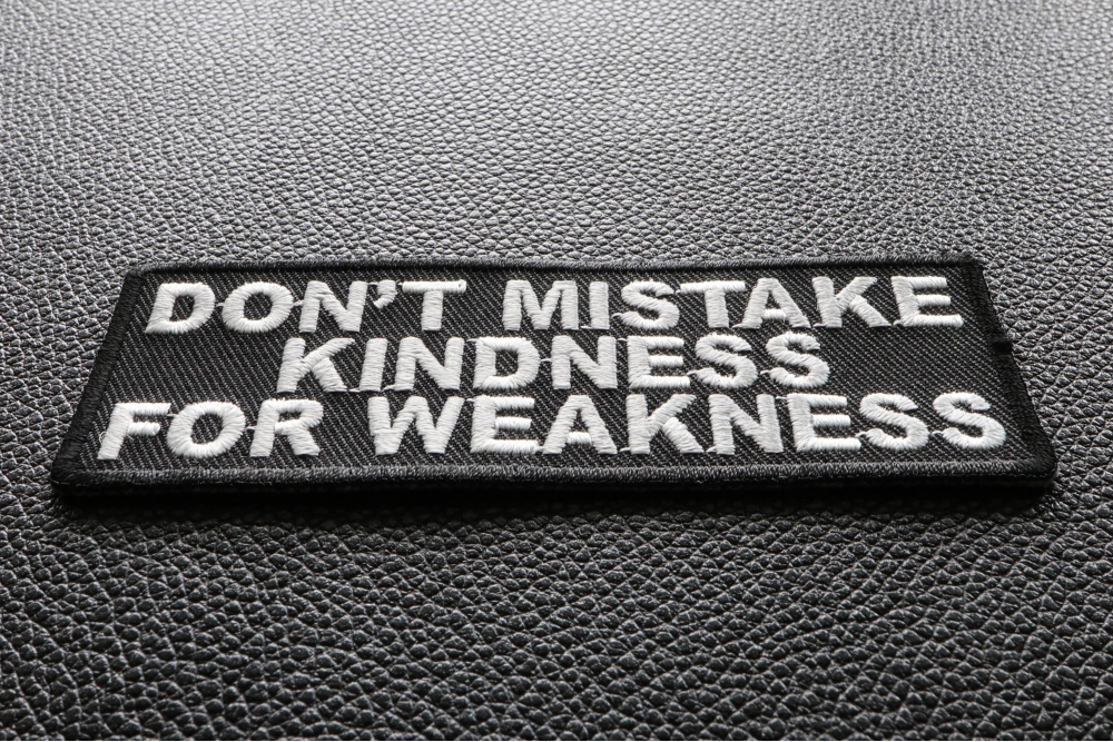 Embroidered Don't Mistake My Kindness for Weakness Hook & 