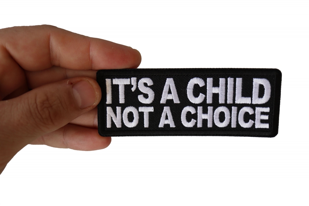 It's a Child not a Choice Iron on Patch shown on hand for size comparison