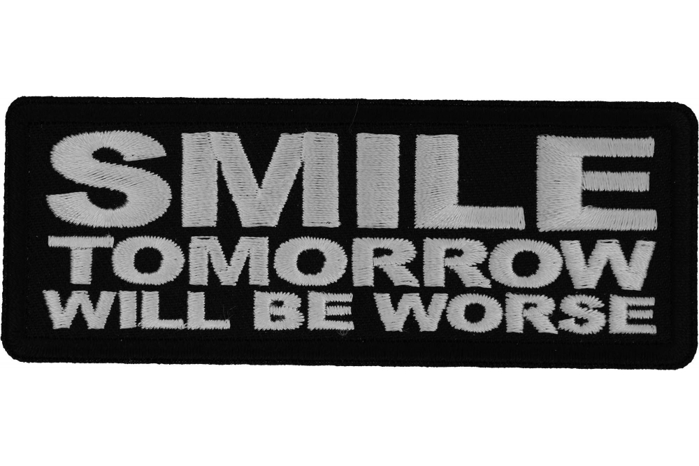 Smile Tomorrow will be Worse Patch, Military Saying Patches by Ivamis ...