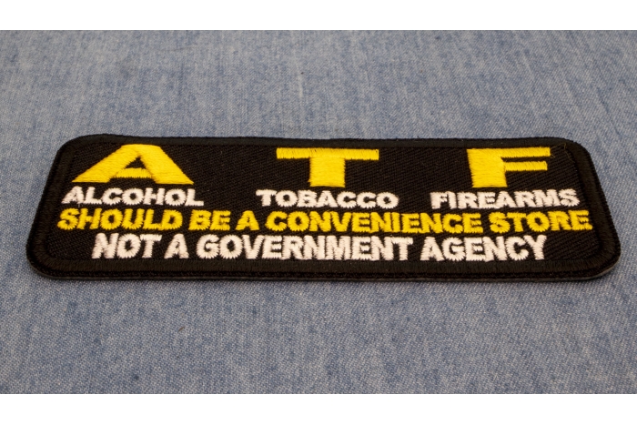 ATF, Alcohol Tobacco Firearms, Should Be A Convenience Store, Not a Government Agency Patch diagonal view