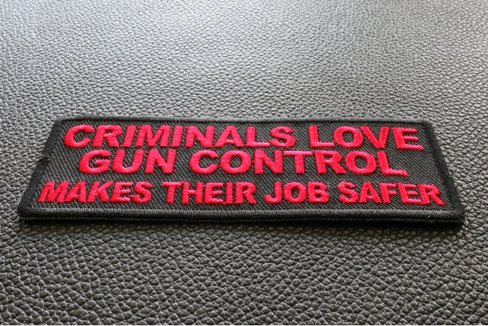 Criminals Love Gun Control Makes Their Job Safer Patch diagonal view