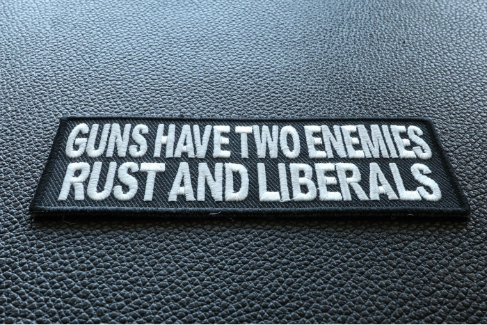 Guns Have Two Enemies Rust and Liberals Patch diagonal view