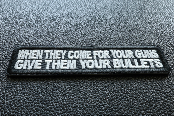 When They Come For Your Guns Give Them Your Bullets Patch diagonal view