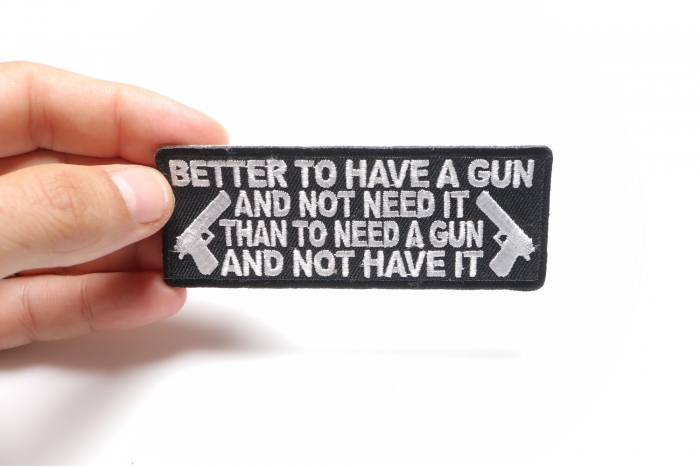 Better To Have A Gun and Not Need It Than To Need a Gun and Not Have It Patch shown on hand for size comparison
