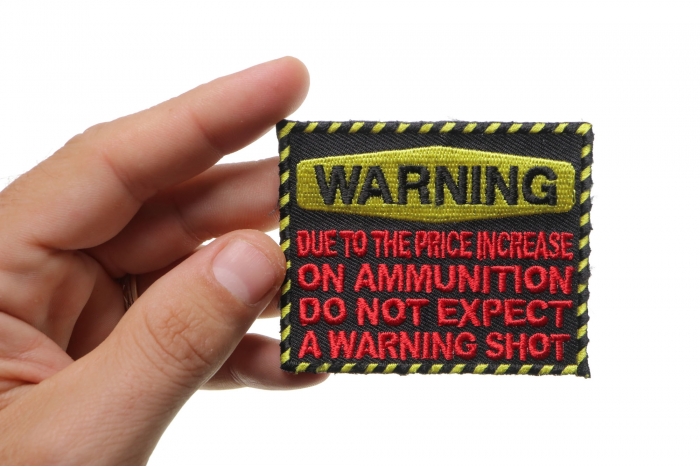 Warning Due To the Price Increase on Ammunition Do Not Expect Warning Shot Patch shown on hand for size comparison