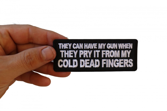 They can have my Gun When they Pry it from my Cold Dead Fingers Patch shown on hand for size comparison