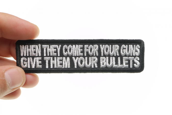 When They Come For Your Guns Give Them Your Bullets Patch shown on hand for size comparison