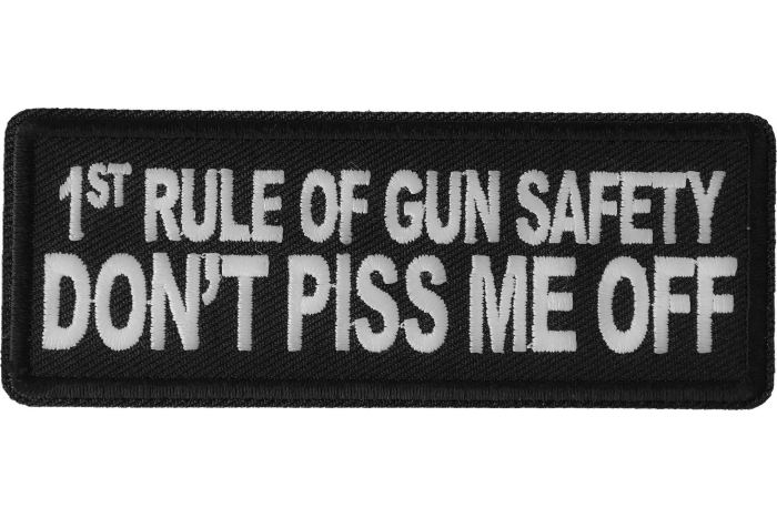 1st Rule of Gun Safety Don't Piss Me Off Patch