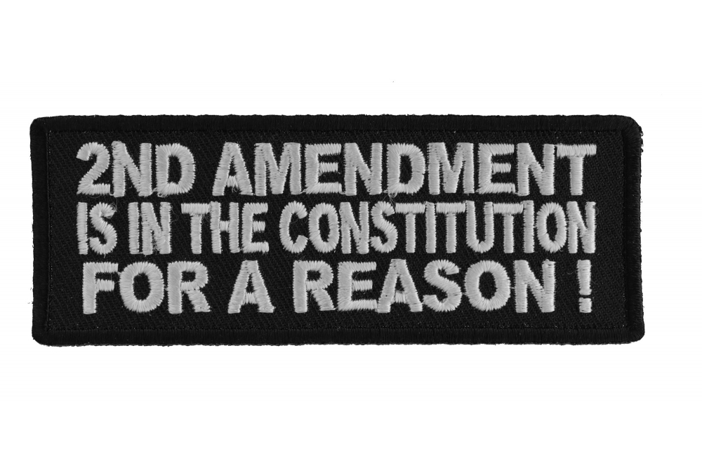 2nd Amendment Is In The Constitution For A Reason Patch
