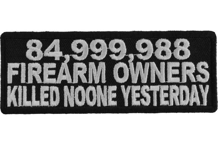 84,999,988 Firearm Owners Killed Noone Yesterday Patch 84,999,988 Firearm Owners Killed Noone Yesterday Patch