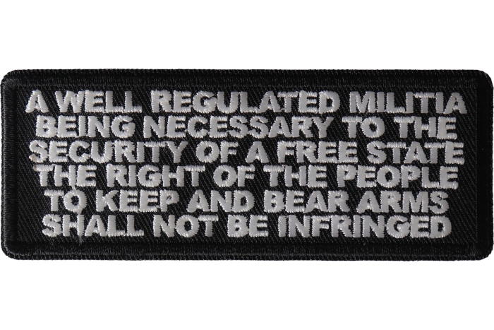 A Well Regulated Militia Being Necessary to the Security of a Free State The Right of The People to Keep and Bear Arms Shall not Be Infringed 2nd Amendment Oath Patch