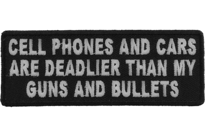 Cell Phones and Cars Are Deadlier Than My Guns and Bullets Patch