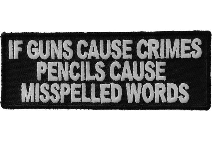 If Guns Cause Crimes Pencils Cause Misspelled Words Patch