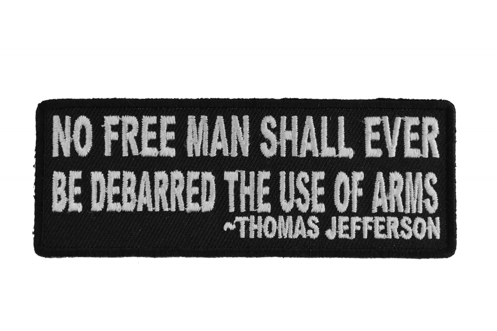No Free Man Shall Ever Be Debarred The Use Of Arms Thomas Jefferson Patch