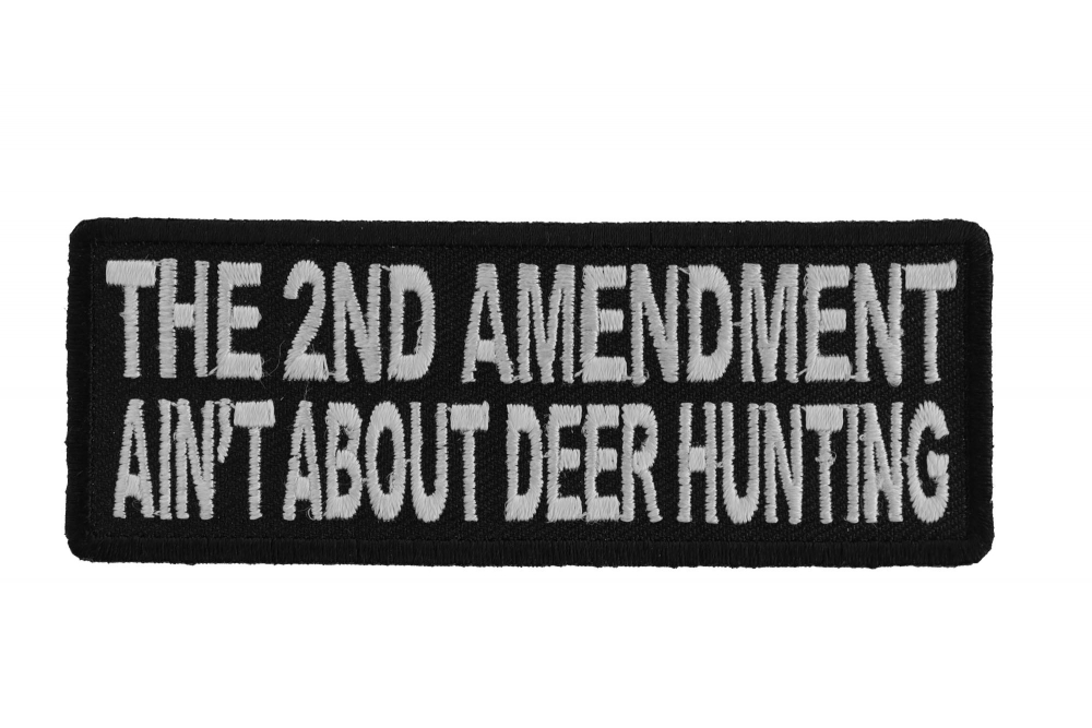The 2nd Amendment Aint About Deer Hunting Patch