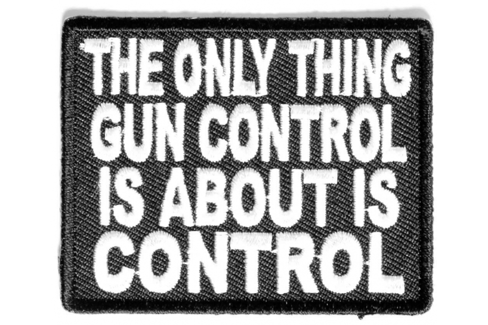 The Only Thing Gun Control Is About Patch