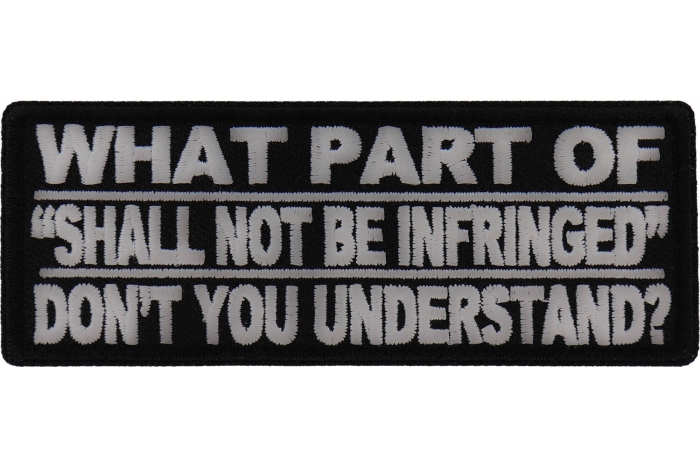 What Part Of Shall Not Be Infringed Don't You Understand Patch