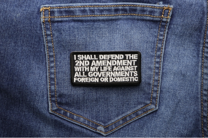 I Shall Defend The 2nd Amendment With My Life Against All Governments Foreign or Domestic Patch shown on jeans