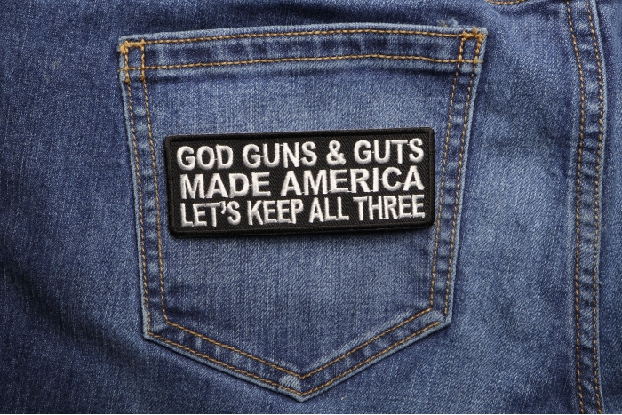 God Guns and Guts Made America Let's Keep All Three Patch shown on jeans