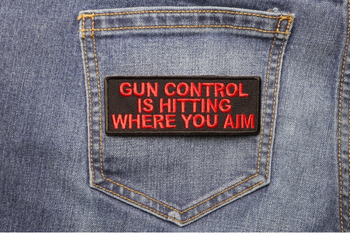 Gun Control Is Hitting Where You Aim Patch shown on jeans