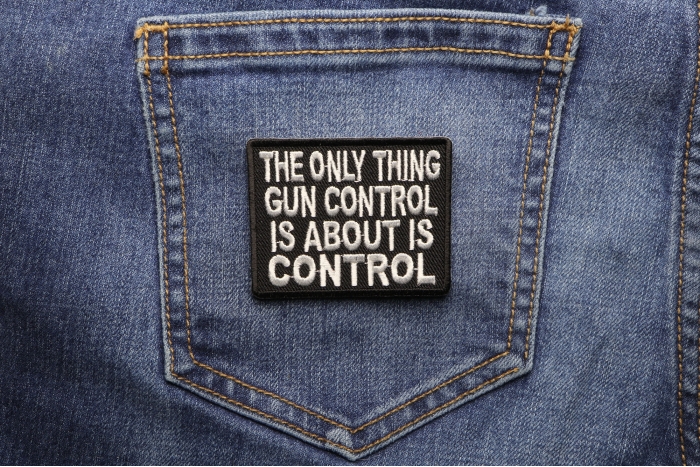 The Only Thing Gun Control Is About Patch shown on jeans