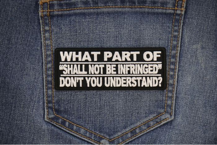 What Part Of Shall Not Be Infringed Don't You Understand Patch shown on jeans