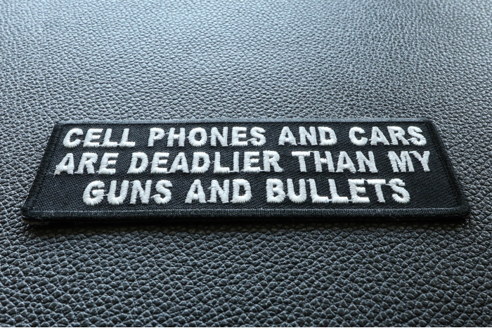 Cell Phones and Cars Are Deadlier Than My Guns and Bullets Patch diagonal view