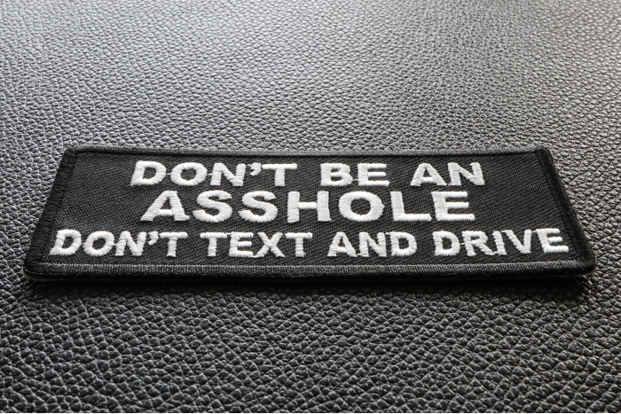Don't Be An Asshole Don't Text and Drive Biker Saying Patch diagonal view