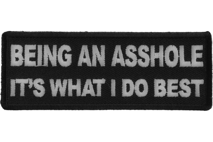Being An Asshole It's What I do Best Patch