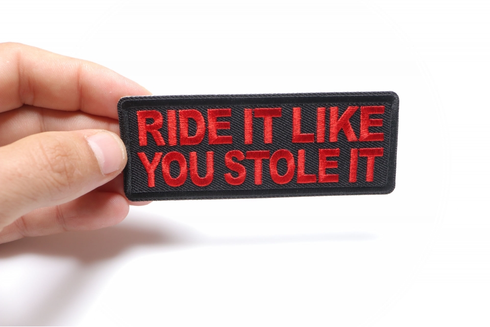 Ride It Like You Stole It,,Patch,Aufnäher,Aufbügler,Badge,Iron On,Badge,Biker 