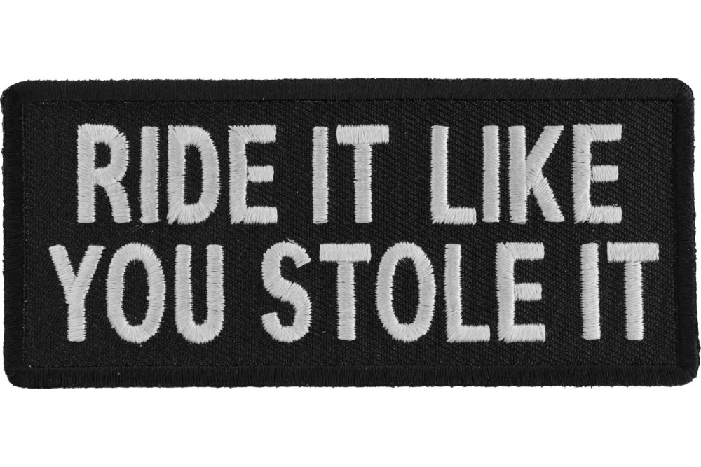 Ride It Like You Stole It,,Patch,Aufnäher,Aufbügler,Badge,Iron On,Badge,Biker 