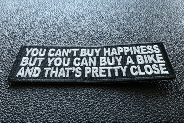 You Can't Buy Happiness But You Can Buy A Bike and That's Close Patch diagonal view