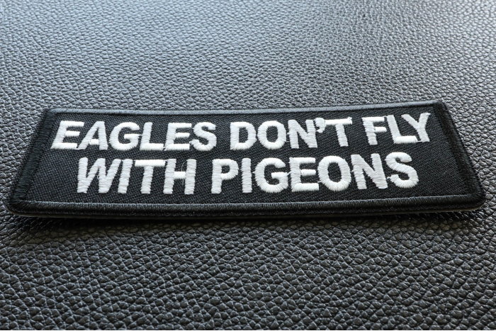 Eagles Don't Fly with Pigeons Patch diagonal view
