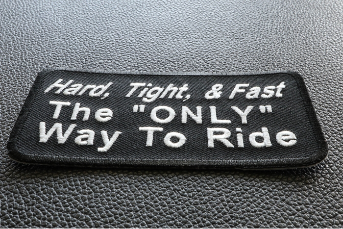 Hard Tight and Fast The Only Way To Ride Patch diagonal view
