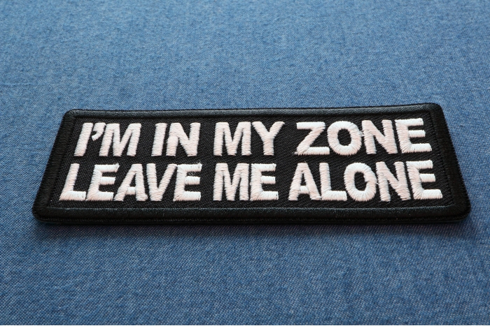 I'm in my Zone Leave me Alone Patch diagonal view
