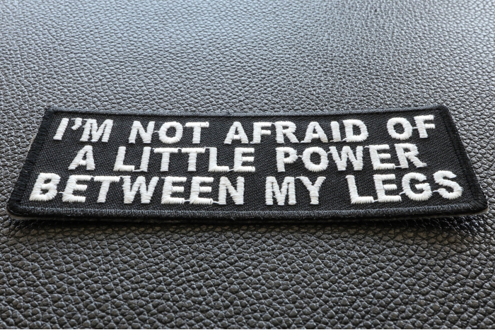 I'm not Afraid of a Little Power Between My Legs Patch diagonal view