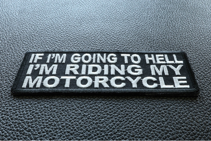 If I'm Going To Hell I'm Riding My Motorcycle Patch diagonal view