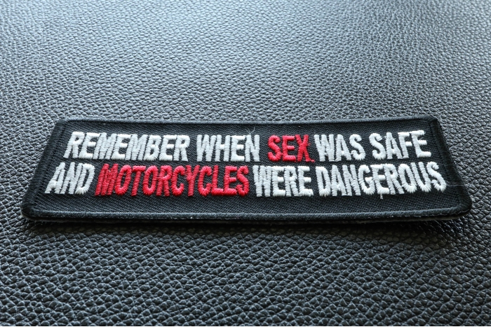 Remember When Sex Was Safe Motorcycle Were Dangerous Patch diagonal view