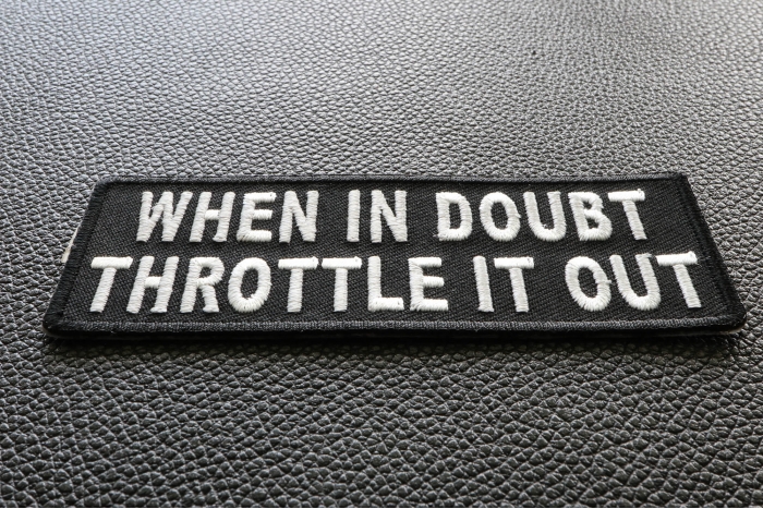 When In Doubt Throttle It Out Patch diagonal view